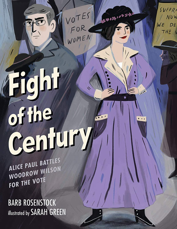 Illustration of cover of Fight of the Century: Alice Paul Battles Woodrow Wilson for the Vote