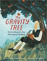The Gravity Tree: The True Story of a Tree That Inspired the World