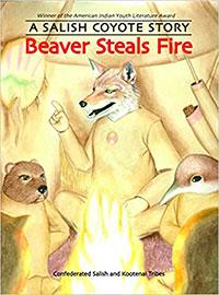 Beaver Steals Fire: A Salish Coyote Story