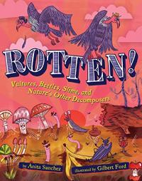 Rotten! Vultures, Beetles, Slime and Nature’s Other