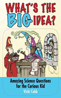 What's the Big Idea? Amazing Science Questions for Curious Kids