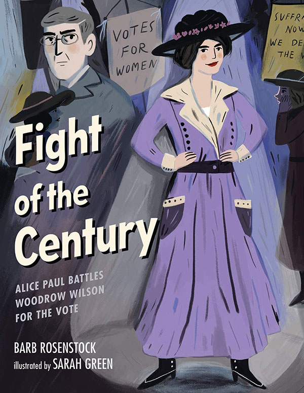 Illustration of cover of Fight of the Century: Alice Paul Battles Woodrow Wilson for the Vote picture book Illustration of cover of Fight of the Century: Alice Paul Battles Woodrow Wilson for the Vote