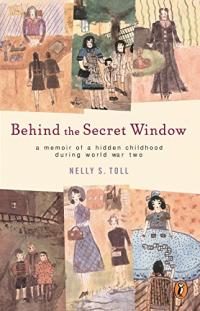 Behind the Secret Window:  A Memoir of a Hidden Childhood during World War Two
