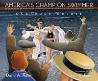 America’s Champion Swimmer: Gertrude Ederle