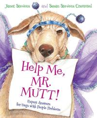 Help Me, Mr. Mutt! Expert Answers for Dogs with People Problems