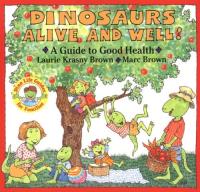 Dinosaurs Alive & Well!  A Guide to Good Health