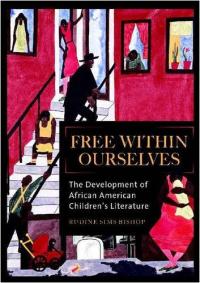 Free Within Ourselves: The Development of African American Children's Literature