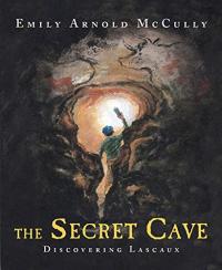 The Secret Cave: Discovering Lascaux