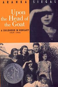 Upon the Head of the Goat:  A Childhood in Hungary 1939-1944 