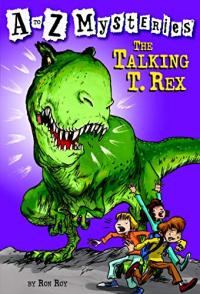 The Talking T. Rex (An A to Z Mystery)