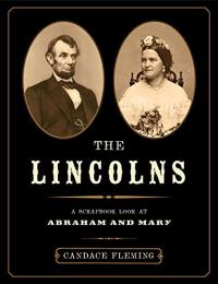 The Lincolns: A Scrapbook Look at Mary and Abraham Lincoln