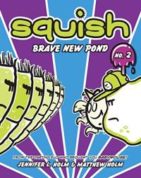 Squish: Brave New Pond