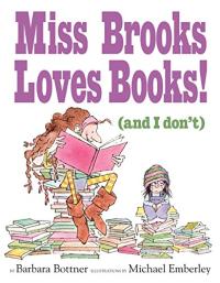 Miss Brooks Loves Books! (And I Don't!)