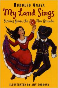 My Land Sings: Stories from the R&iacute;o Grande