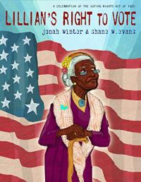 Lillian’s Right to Vote: A Celebration of the Voting Rights Act of 1965