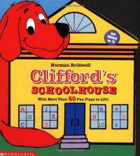 Clifford's Schoolhouse: With More Than 60 Fun Flaps to Lift