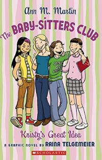 The Baby-Sitter's Club: Kristy's Great Idea — A Graphic Novel