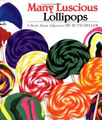 Many Luscious Lollipops:  A Book About Adjectives