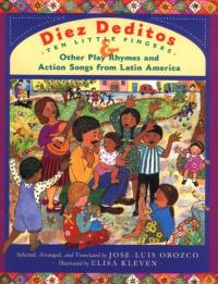 Diez Deditos: 10 Little Fingers and Other Play Rhymes and Action Songs from Latin America