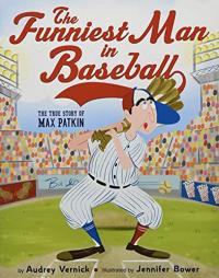 The Funniest Man in Baseball: The True Story of Max Patkin