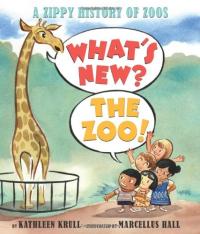 What's New? The Zoo: A Zippy History of Zoos