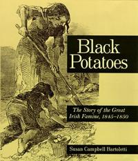 Black Potatoes: The Story of the Great Irish Famine