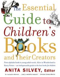 The Essential Guide to Children's Books and Their Creators
