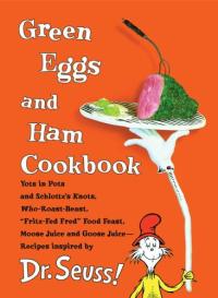 Green Eggs and Ham Cookbook: Recipes Inspired by Dr. Seuss