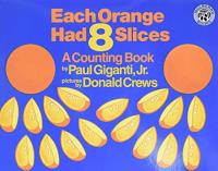 Each Orange Had 8 Slices: A Counting Book 