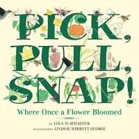 Pick, Pull, Snap!  Where Once a Flower Bloomed