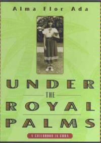 Under the Royal Palms: A Childhood in Cuba