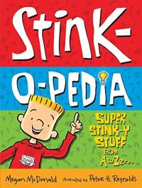 Stink-O-Pedia: Super Stink-y Stuff from A to Zzzz