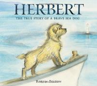 Herbert: The True Story of A Brave Sea Dog