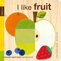 I Like Fruit: A Touch and Feel Book