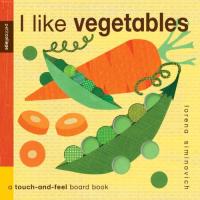 I Like Vegetables (A touch-and-feel board book)
