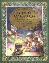 A Pot o' Gold: A Treasury of Irish Stories, Poetry, Folklore and (of course) Blarney