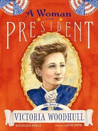 Woman for President: The Story of Victoria Woodhull