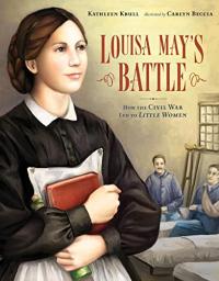 Louisa May’s Battle: How the Civil War Led to Little Women