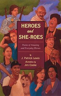 Heroes and She-roes: Poems of Amazing and Everyday Heroes