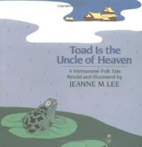 Toad Is the Uncle of Heaven: A Vietnamese Folktale
