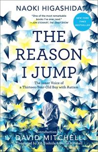 The Reason I Jump: The Inner Voice of a Thirteen-Year-Old Boy with Autism