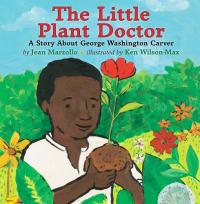 The Little Plant Doctor: A Story About George Washington Carver