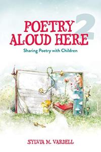 Poetry Aloud Here 2: Sharing Poetry With Children