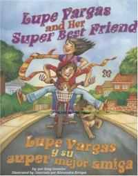 Lupe Vargas and Her Super Best Friend / Lupe Vargas y su super mejor amiga
