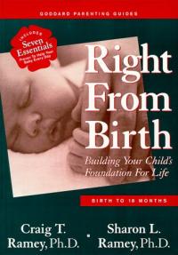 Right From Birth: Building Your Child's Foundation for Life