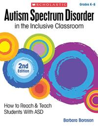 Autism Spectrum Disorder in the Inclusive Classroom