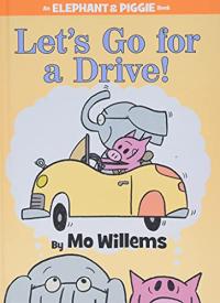 Let's Go for a Drive (An Elephant and Piggie Book)