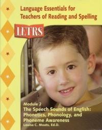 The Speech sounds of English: Phonetics, Phonology, and Phoneme Awareness; Module 2 (LETRS; Language Essentials for Teachers of Reading and Spelling)