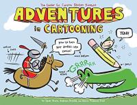 Adventures in Cartooning: How to Turn Your Doodles into Comics