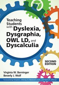 Teaching Students with Dyslexia, Dysgraphia, OWL LD, and Dyscalculia